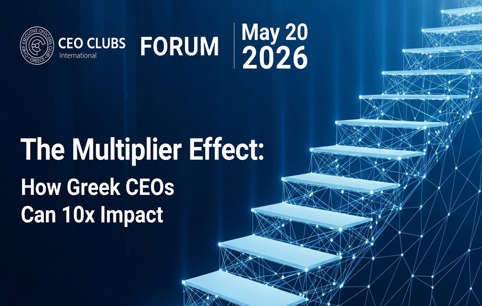 CEO Clubs Greece Forum Μάιος 2026: Απελευθερώνοντας τη Δύναμη των «Πολλαπλασιαστών» στην Ελληνική Επιχειρηματικότητα